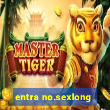 entra no.sexlong